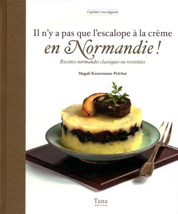 Emprunter Il n'y a pas que l'escalope à la crème en Normandie ! Recettes normandes classiques ou revisitées livre