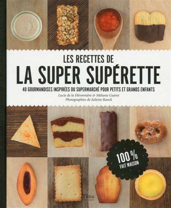 Emprunter Les recettes de la super supérette. 40 gourmandises inspirées du supermarché pour petits et grands e livre