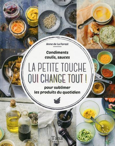 Emprunter La petite touche qui change tout ! Condiments, coulis, sauces pour sublimer les produits du quotidie livre