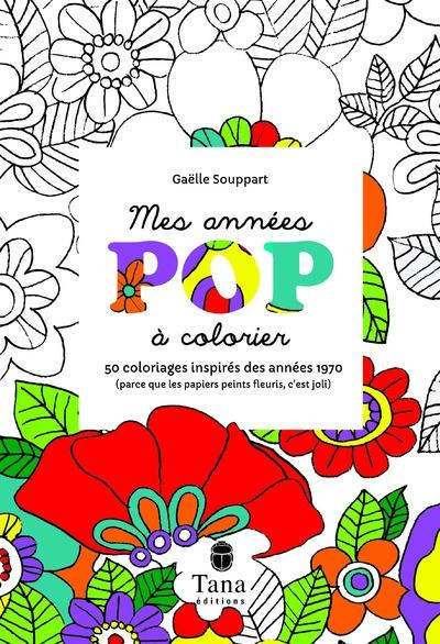 Emprunter Mes années pop. 50 coloriages inspirés des années 1970 (parce que les papiers peints fleuris, c'est livre