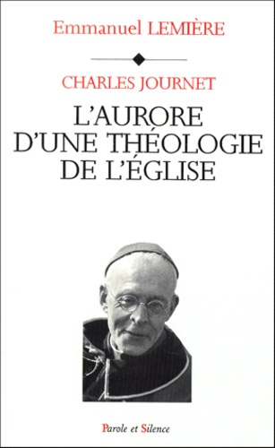 Emprunter CHARLES JOURNET L AURORE D UNE THEOLOGIE DE L EGLISE DS ENTRE 2 GUERRES livre
