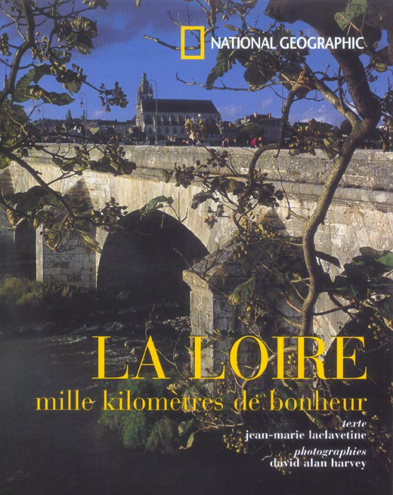 Emprunter LA LOIRE MILLE KILOMETRES DE BONHEUR livre