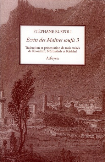 Emprunter Ecrits des maitres soufis. Tome 3, Trois traîtés de Khotalânî, Nûrbakhsh et Kâshânî livre