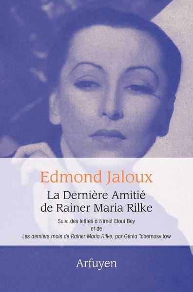 Emprunter La Dernière Amitié de Rainer Maria Rilke. Suivi des lettres à Nimet Eloui Bey et de Les derniers moi livre