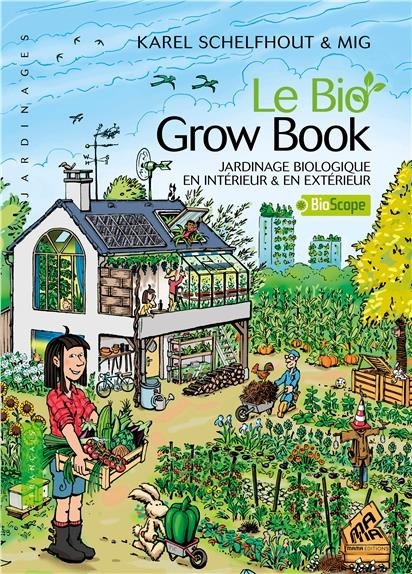 Emprunter Le Bio Grow Book. Jardinage biologique en intérieur & en extérieur livre