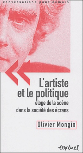 Emprunter L'ARTISTE ET LE POLITIQUE - ELOGE DE LA SCENE DANS LA SOCIETE DES ECRANS livre