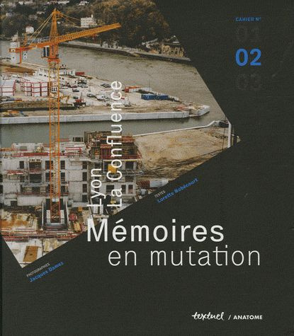 Emprunter Lyon, La Confluence. Mémoires en mutation, Cahier n° 2 livre