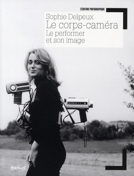 Emprunter Le corps-caméra. Le performer et son image livre