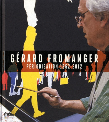 Emprunter Gérard Fromanger. Périodisation 1962-2012 livre