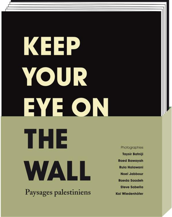 Emprunter Keep your Eye on the Wall. Paysages palestiniens livre