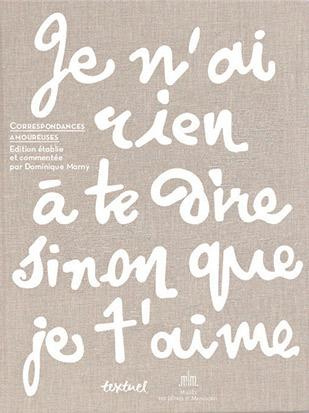 Emprunter Je n'ai rien à te dire sinon que je t'aime. Correspondances amoureuses livre