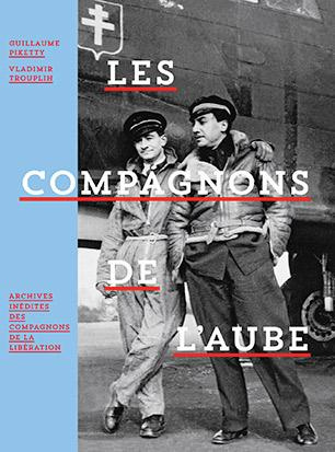Emprunter Les compagnons de l'aube. Archives inédites des compagnons de la libération livre