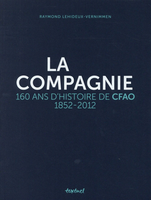 Emprunter La compagnie. 160 ans d'histoire de CFAO, 1852-2012 livre