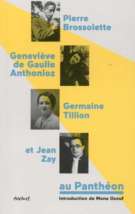 Emprunter Pierre Brossolette, Geneviève de Gaulle Anthonioz, Germaine Tillion et Jean Zay au Panthéon livre