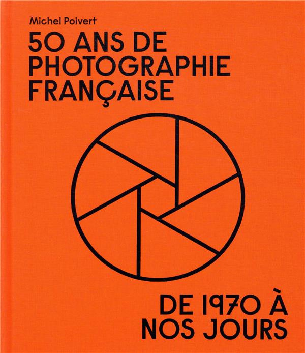 Emprunter 50 ans de photographie française. De 1970 à nos jours livre