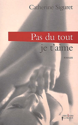 Emprunter Pas du tout je t'aime livre