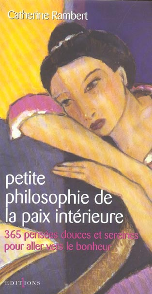 Emprunter Petite philosophie de la paix intérieure. 365 pensées douces et sereines pour aller vers le bonheur livre