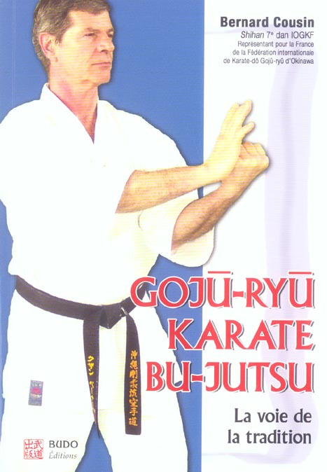 Emprunter Gojû-Ryû karaté Bu-Jutsu. La voie de la tradition livre
