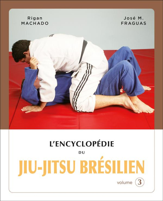 Emprunter Encyclopédie du jiu-jitsu brésilien. Volume 3 livre
