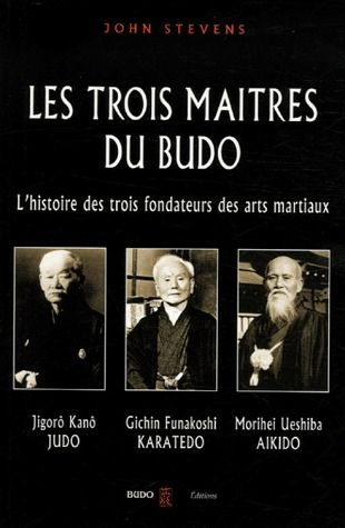 Emprunter Les trois maîtres du budo. Jigorô Kanô - jûdô, Morei Ueshiba - aokidô, Gichin Funakoshi - karatedô livre