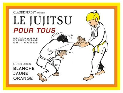 Emprunter Le jujitsu pour tous. Ceintures blanche, jaune, orange livre