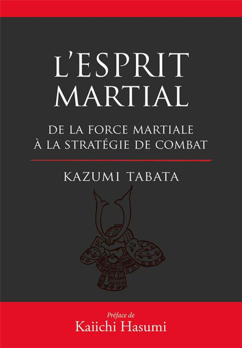 Emprunter L'esprit martial. De la force mentale à la stratégie du combat livre