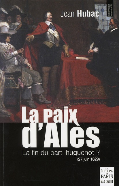 Emprunter La paix d'Alès. 27 juin 1629, la fin du parti huguenot ? livre