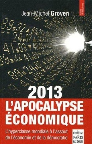 Emprunter 2013, l'apocalypse économique. L'hyperclasse mondiale à l'assaut de l'économie et de la démocratie livre