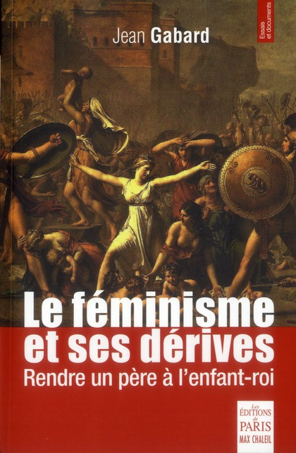 Emprunter Le féminisme et ses dérives. Rendre un père à l'enfant-roi livre