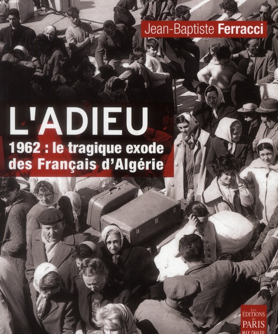 Emprunter L'adieu. 1962 : le tragique exode des Français d'Algérie livre