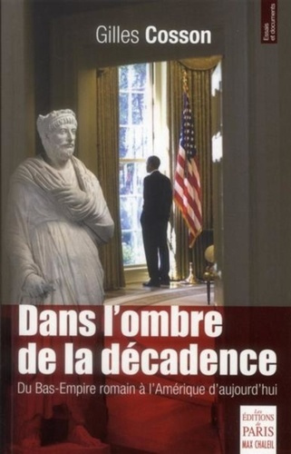 Emprunter Dans l'ombre de la décadence. Du Bas-Empire romain à l'Amérique d'aujourd'hui livre
