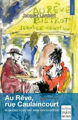 Emprunter Au Rêve, rue Caulaincourt. Le rendez-vous des amis montmartrois livre