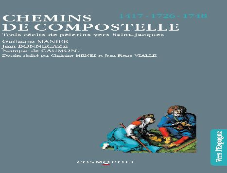 Emprunter Chemins de Compostelle. Trois récits de pèlerins 1417- 1726- 1748 livre
