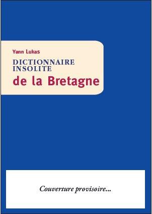 Emprunter Dictionnaire insolite de la Bretagne livre