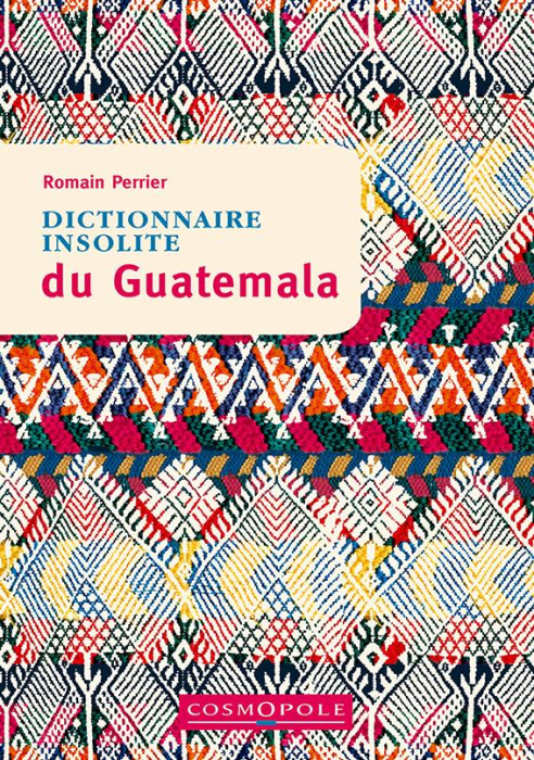 Emprunter Dictionnaire insolite du Guatemala livre