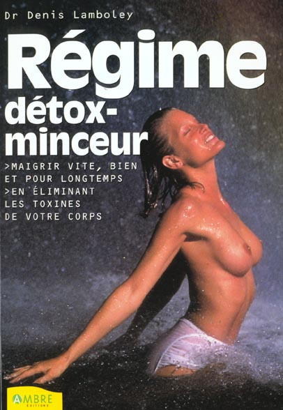 Emprunter Régime détox-minceur. Maigrir vite, bien et pour longtemps en éliminant les toxines de votre corps livre