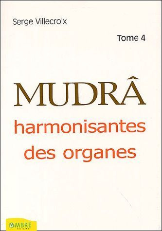 Emprunter Mudrâ harmonisantes des organes. Tome 4 livre