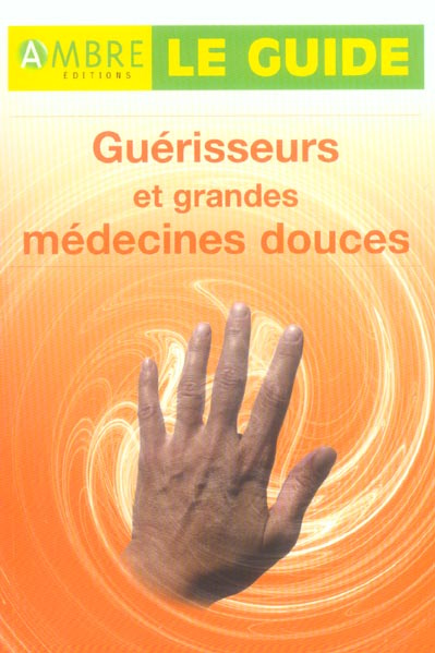 Emprunter GUERISSEURS ET GRANDES MEDECINES DOUCES - LE GUIDE livre