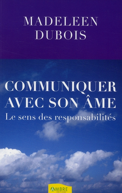 Emprunter Communiquer avec son âme. Le sens des responsabilités livre