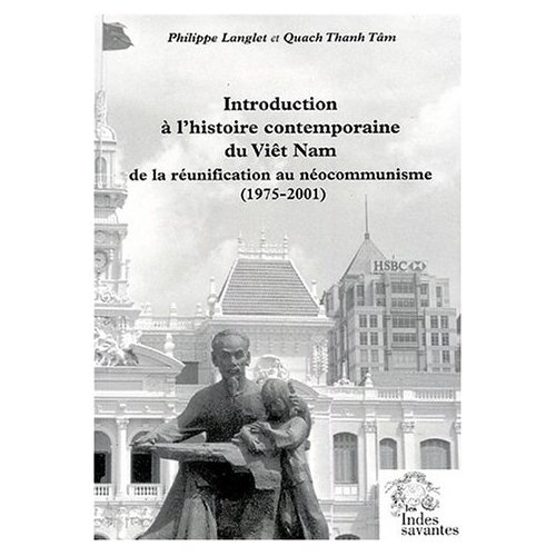 Emprunter Introduction à l'histoire contemporaine du Viêt Nam. De la réunification au néocommunisme (1975-2001 livre