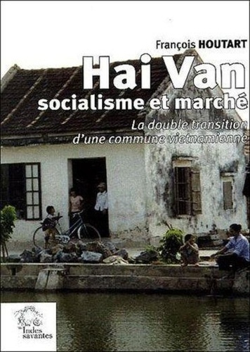 Emprunter Hai Van, socialisme et marché. La double transition d'une commune vietnamienne livre