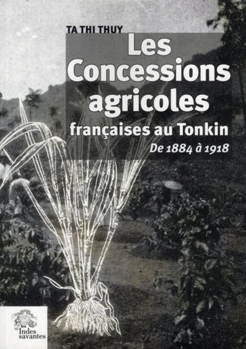 Emprunter Les Concessions agricoles françaises au Tonkin de 1884 à 1918 livre
