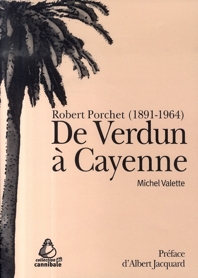 Emprunter De Verdun à Cayenne. Robert Porchet (1891-1964) livre
