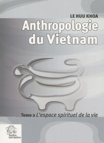 Emprunter Anthropologie du Vietnam. Tome 2, L'espace spirituel de la vie livre