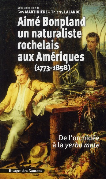 Emprunter Aime Bonpland, naturaliste rochelais aux Amériques (1773-1858). De l'orchidée à la yerba mate livre
