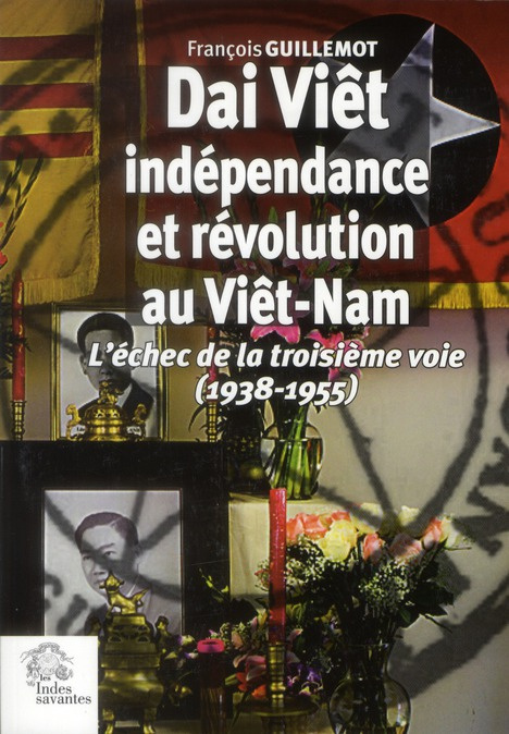 Emprunter Dai Viêt, indépendance et révolution au Viêt-Nam. L'échec de la troisième voie (1938 - 1955) livre