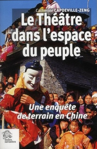 Emprunter Le théâtre dans l'espace du peuple. Une enquête de terrain en Chine livre
