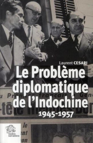 Emprunter Le problème diplomatique de l'Indochine 1945-1957 livre
