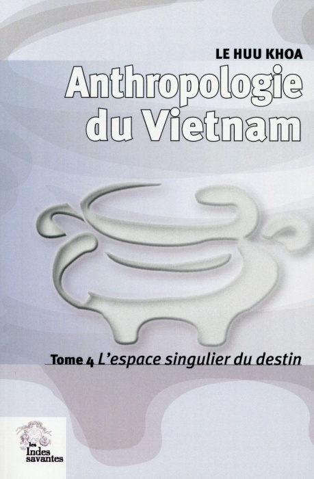 Emprunter Anthropologie du Vietnam. Tome 4, L'espace singulier du destin livre
