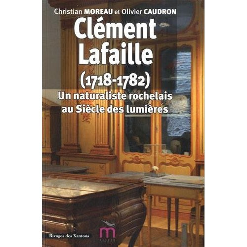 Emprunter Clément Lafaille (1728-1782). Un naturaliste rochelais au siècle des Lumières livre